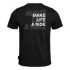 Achterzijde zwart T-shirt met Make Life A Ride print